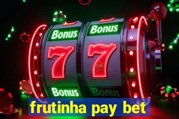 frutinha pay bet